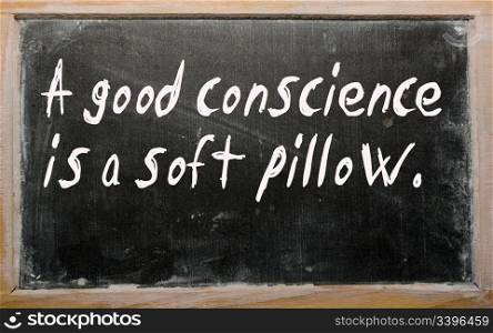 "Blackboard writings "A good conscience is a soft pillow""
