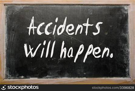 "Blackboard writings "Accidents will happen""