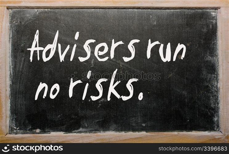 "Blackboard writings "Advisers run no risks""