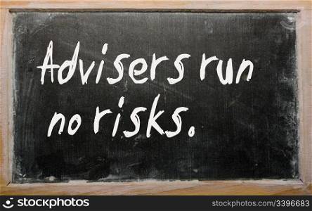 "Blackboard writings "Advisers run no risks""