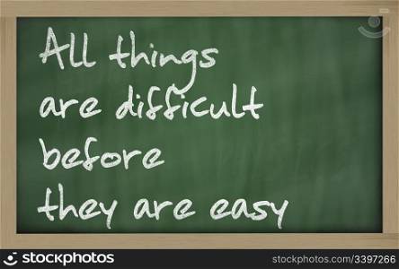 "Blackboard writings " All things are difficult before they are easy ""