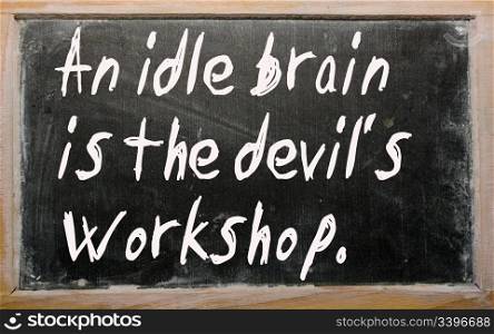 "Blackboard writings "An idle brain is the devil&rsquo;s workshop""