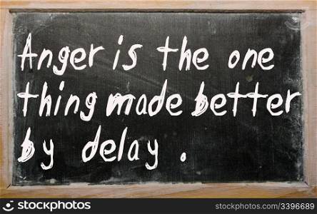 "Blackboard writings "Anger is the one thing made better by delay""