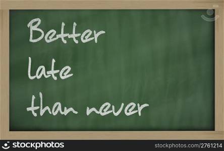 "Blackboard writings " Better late than never ""