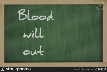 "Blackboard writings " Blood will out ""