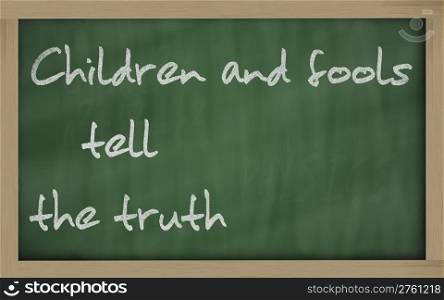 "Blackboard writings " Children and fools tell the truth ""
