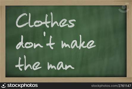 "Blackboard writings " Clothes don&rsquo;t make the man ""