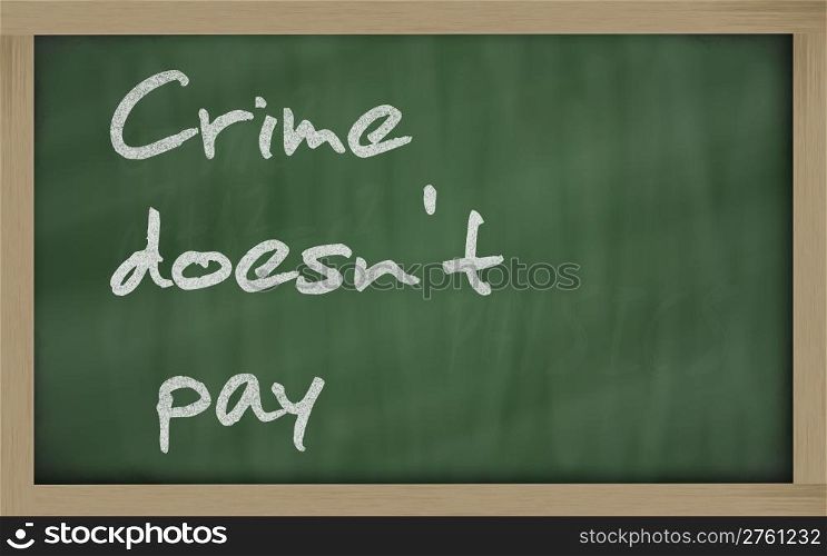 "Blackboard writings " Crime doesn&rsquo;t pay ""