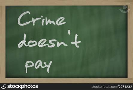 "Blackboard writings " Crime doesn&rsquo;t pay ""