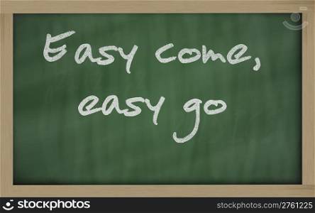 "Blackboard writings " Easy come, easy go ""
