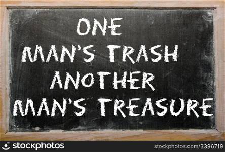 "Blackboard writings "One man&rsquo;s trash is another man&rsquo;s treasure""