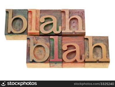 blah blah nonsense talking - isolated words in vintage wood letterpress printing blocks