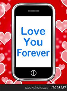 Blank Smartphone Screen With Hearts Background. Love You Forever On Phone Meaning Endless Devotion For Eternity