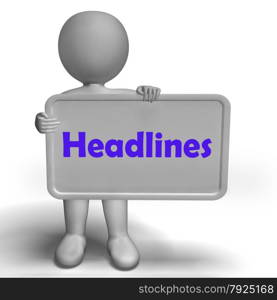 Blank White Sign With Copyspace Includes 3d Character. Headlines Sign Showing Latest News And Reporting