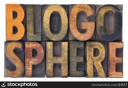 blogosphere (global blog community) word abstract in vintage wood letterpress types, stained by ink, isolated on white