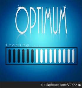 Blue loading bar with optimum word image with hi-res rendered artwork that could be used for any graphic design.
