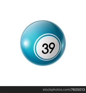 Blue lottery ball with bingo number 39 isolated gambling game symbol. Vector keno lotto sign. Bingo ball with 39 number isolated lucky sphere