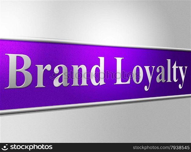 Brand Loyalty Representing Company Identity And Faithfulness