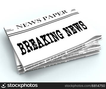 Breaking News Newspaper Represents Current Newspapers 3d Rendering