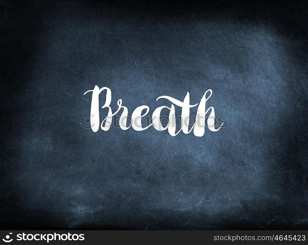 Breath written on a blackboard