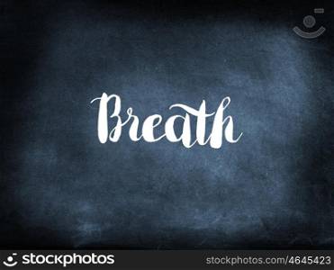 Breath written on a blackboard