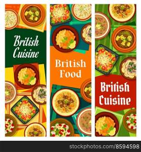 British cuisine banners. Lamb with pearl barley, chicken cherry salad and kidney soup, tomato salad with bacon lettuce, fish with chips and potato and anchovy salad, Irish fish chowder, Irish stew. British food restaurant dishes vector banners