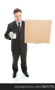Broke, unemployed businessman begging, with a cardboard sign and a tin cup. Full body isolated on white.