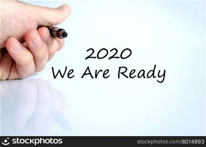 Business man hand writing 2020 we are ready