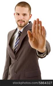 business man making stop with his hand, isolated