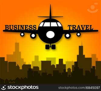 Business Travel Plane Meaning Corporate Tours 3d Illustration