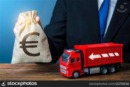 Businessman with Euro money bag and truck. High income of the transport business and the transport of goods. Rising prices, global containers shortage crisis. Logistics. Good salaries for drivers.