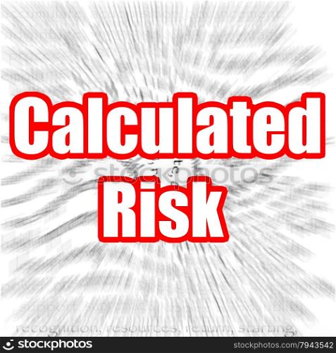 Calculated Risk concept image with hi-res rendered artwork that could be used for any graphic design.. Calculated Risk