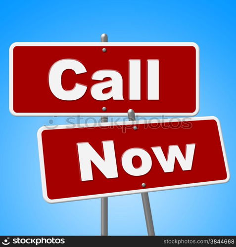 Call Now Signs Indicating At This Time And Communicate