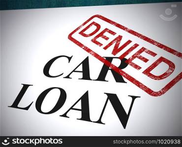 Car loan application denied stamp shows rejection of auto finance. A line of credit or lease document - 3d illustration. Car Loan Denied Stamp Shows Auto Finance Denied