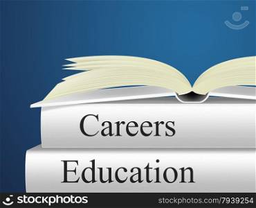 Career Education Showing Line Of Work And Careers Advice