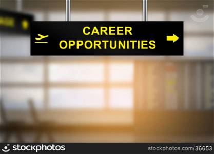 career opportunities on airport sign board with blurred background and copy space
