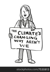 Cartoon style illustration of a young student or child with placard, Climate&rsquo;s Changing Why Aren&rsquo;t We protesting on Climate Change done in black and white.. Young Student Protesting Climate&rsquo;s Changing Why Aren&rsquo;t We on Climate Change Drawing