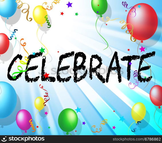 Celebrate Balloons Meaning Celebrating Cheerful And Parties