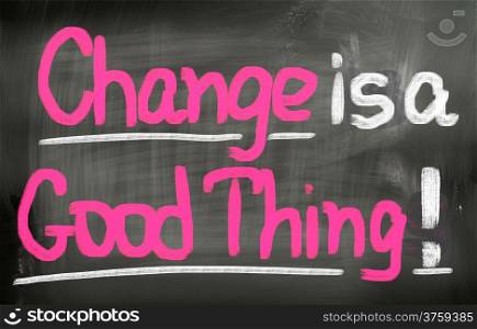 Change Is A Good Thing Concept