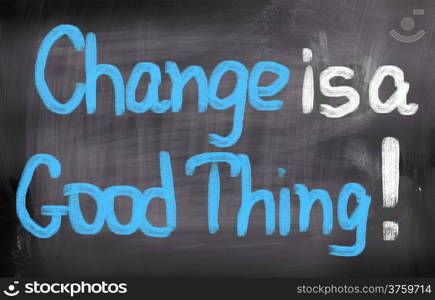 Change Is A Good Thing Concept