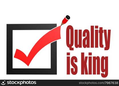 Check mark with quality is king word image with hi-res rendered artwork that could be used for any graphic design.
