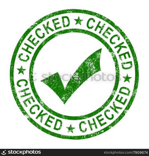 Checked Stamp With Tick Shows Quality And Excellence. Checked Stamp With Tick Showing Quality And Excellence