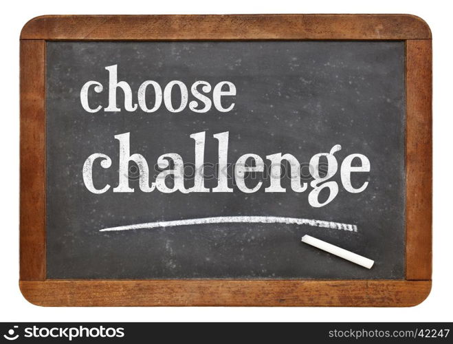 choose challenge - white chalk text on a vintage slate blackboard