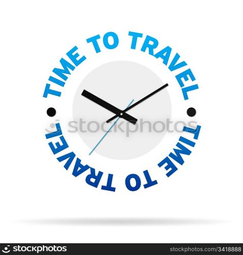 Clock with the words time to Travel on white background.