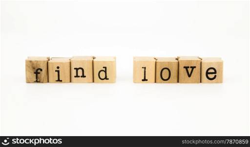 closeup find love wording isolate on white background, feeling and emotion concept and idea