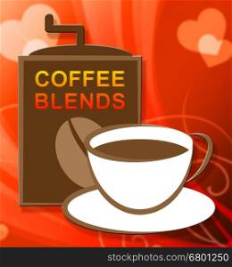 Coffee Blends Cup Representing Blended Mixture or Types