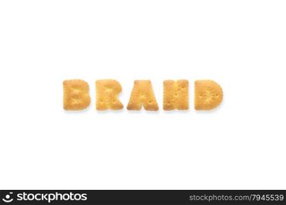Collage of text word BRAND. Alphabet biscuit cracker isolated on white background