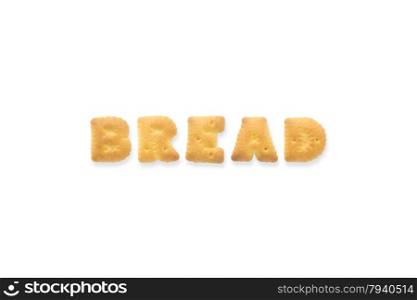 Collage of text word BREAD. Alphabet biscuit cracker isolated on white background