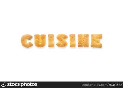 Collage of text word CUISINE. Alphabet biscuit cracker isolated on white background