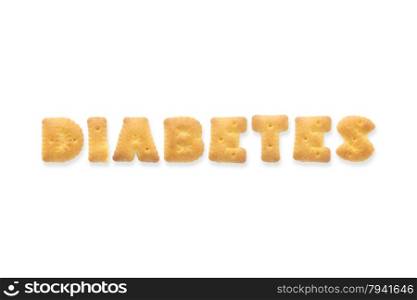 Collage of text word DIABETES. Alphabet biscuit cracker isolated on white background